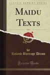 Maidu Texts, Vol. 4 (classic Reprint) By Roland Burrage Dixon **brand New**. Fixed Price $47.95.