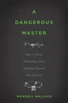 Dangerous Master: How To Keep Technology From Slipping Beyond - Very Good. Fixed Price $6.56.