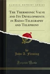 Thermionic Valve And Its Developments In Radio-telegraphy Telephony. Fixed Price $22.50.