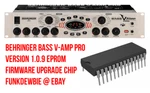Behringer Bass V-amp 1.0.9 Eprom Firmware Upgrade Chip / Brand New Update. Fixed Price $39.95.